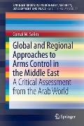 Global and Regional Approaches to Arms Control in the Middle East: A Critical Assessment from the Arab World