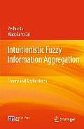 Intuitionistic Fuzzy Information Aggregation Theory & Applications