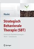 Strategisch Behaviorale Therapie (Sbt): Emotionale ?berlebensstrategien - Werte - Embodiment