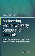 Engineering Secure Two-Party Computation Protocols: Design, Optimization, and Applications of Efficient Secure Function Evaluation