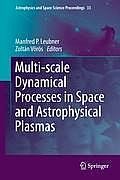 Multi-Scale Dynamical Processes in Space and Astrophysical Plasmas