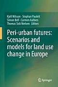 Peri-Urban Futures: Scenarios and Models for Land Use Change in Europe