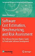 Software Cost Estimation, Benchmarking, and Risk Assessment: The Software Decision-Makers' Guide to Predictable Software Development
