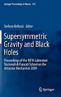 Supersymmetric Gravity and Black Holes: Proceedings of the Infn-Laboratori Nazionali Di Frascati School on the Attractor Mechanism 2009