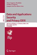 Data and Applications Security and Privacy XXVI: 26th Annual Ifip Wg 11.3 Conference, Dbsec 2012, Paris, France, July 11-13, 2012, Proceedings