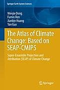 The Atlas of Climate Change: Based on Seap-Cmip5: Super-Ensemble Projection and Attribution (Seap) of Climate Change