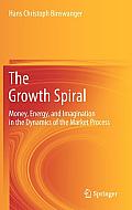 Growth Spiral Money Energy & Imagination in the Dynamics of the Market Process