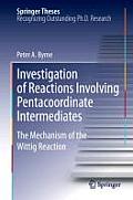 Investigation of Reactions Involving Pentacoordinate Intermediates: The Mechanism of the Wittig Reaction