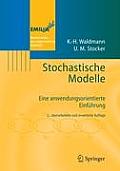 Stochastische Modelle: Eine Anwendungsorientierte Einf?hrung