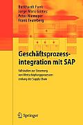Gesch?ftsprozessintegration Mit SAP: Fallstudien Zur Steuerung Von Wertsch?pfungsprozessen Entlang Der Supply Chain