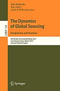 The Dynamics of Global Sourcing: Perspectives and Practices: 6th Global Sourcing Workshop 2012, Courchevel, France, March 12-15, 2012, Revised Selecte