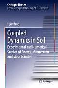 Coupled Dynamics in Soil: Experimental and Numerical Studies of Energy, Momentum and Mass Transfer