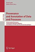 Provenance and Annotation of Data and Processes: 4th International Workshop, Ipaw 2012, Santa Barbara, Ca, Usa, June 19-21, 2012, Revised Selected Pap