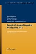 Biologically Inspired Cognitive Architectures 2012: Proceedings of the Third Annual Meeting of the Bica Society