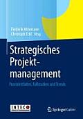 Strategisches Projektmanagement: Praxisleitfaden, Fallstudien Und Trends