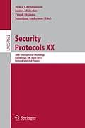 Security Protocols XX: 20th International Workshop, Cambridge, Uk, April 12-13, 2012, Revised Selected Papers