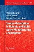 Service Orientation in Holonic and Multi Agent Manufacturing and Robotics