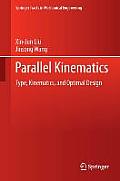 Parallel Kinematics: Type, Kinematics, and Optimal Design