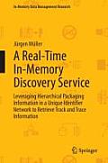 A Real-Time In-Memory Discovery Service: Leveraging Hierarchical Packaging Information in a Unique Identifier Network to Retrieve Track and Trace Info