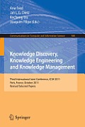 Knowledge Discovery, Knowledge Engineering and Knowledge Management: Third International Joint Conference, Ic3k 2011, Paris, France, October 26-29, 20