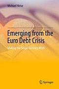 Emerging from the Euro Debt Crisis: Making the Single Currency Work
