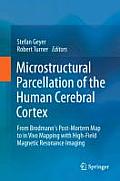 Microstructural Parcellation of the Human Cerebral Cortex: From Brodmann's Post-Mortem Map to in Vivo Mapping with High-Field Magnetic Resonance Imagi