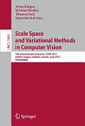 Scale Space and Variational Methods in Computer Vision: 4th International Conference, Ssvm 2013, Schloss Seggau, Graz, Austria, June 2-6, 2013, Procee