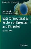 Bats (Chiroptera) as Vectors of Diseases and Parasites: Facts and Myths