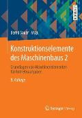 Konstruktionselemente Des Maschinenbaus 2: Grundlagen Von Maschinenelementen F?r Antriebsaufgaben