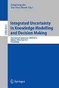 Integrated Uncertainty in Knowledge Modelling and Decision Making: International Symposium, Iukm 2013, Beijing, China, July 12-14, 2013, Proceedings