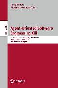 Agent-Oriented Software Engineering XIII: 13th International Workshop, Aose 2012, Valencia, Spain, June 4, 2012, Revised Selected Papers