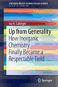 Up from Generality: How Inorganic Chemistry Finally Became a Respectable Field