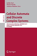Cellular Automata and Discrete Complex Systems: 19th International Workshop, Automata 2013, Gie?en, Germany, September 14-19, 2013, Proceedings