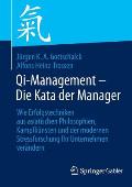 Qi-Management - Die Kata Der Manager: Wie Erfolgstechniken Aus Asiatischen Philosophien, Kampfk?nsten Und Der Modernen Stressforschung Ihr Unternehmen