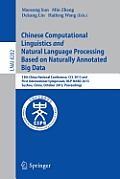 Chinese Computational Linguistics and Natural Language Processing Based on Naturally Annotated Big Data: 12th China National Conference, CCL 2013 and