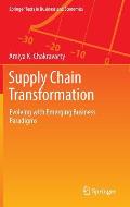 Supply Chain Transformation: Evolving with Emerging Business Paradigms