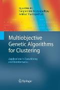 Multiobjective Genetic Algorithms for Clustering: Applications in Data Mining and Bioinformatics
