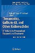 Theranostics, Gallium-68, and Other Radionuclides: A Pathway to Personalized Diagnosis and Treatment