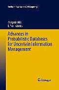 Advances in Probabilistic Databases for Uncertain Information Management