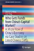 Who Gets Funds from China's Capital Market?: A Micro View of China's Economy Via Case Studies on Listed Chinese SMEs
