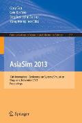 Asiasim 2013: 13th International Conference on Systems Simulation, Singapore, November 6-8, 2013. Proceedings