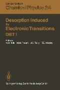 Desorption Induced by Electronic Transitions Diet I: Proceedings of the First International Workshop, Williamsburg, Virginia, Usa, May 12-14, 1982
