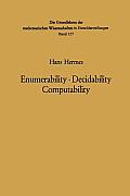 Enumerability - Decidability Computability: An Introduction to the Theory of Recursive Functions