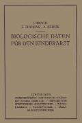 Biologische Daten F?r Den Kinderarƶt: Grundz?ge Einer Biologie Des Kindesalters Zweiter Band