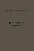 Die Syphilis: Kurzes Lehrbuch Der Gesamten Syphilis Mit Besonderer Ber?cksichtigung Der Inneren Organe