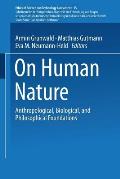 On Human Nature: Anthropological, Biological, and Philosophical Foundations