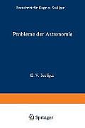 Probleme Der Astronomie: Festschrift F?r Hugo V. Seeliger Dem Forscher Und Lehrer Zum F?nfundsiebzigsten Geburtstage