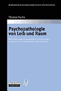 Psychopathologie Von Leib Und Raum: Ph?nomenologisch-Empirische Untersuchungen Zu Depressiven Und Paranoiden Erkrankungen