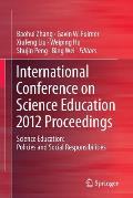 International Conference on Science Education 2012 Proceedings: Science Education: Policies and Social Responsibilities