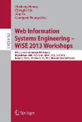 Web Information Systems Engineering - Wise 2013 Workshops: Wise 2013 International Workshops Bigwebdata, Mbc, Pcs, Steh, Quat, Sceh, and Stsc 2013, Na